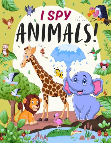I Spy Animals!: Find Book for Toddlers and Fun Activities for Children I Spy Animals!: Find Book for Toddlers and Fun Activities for Children von Independently published