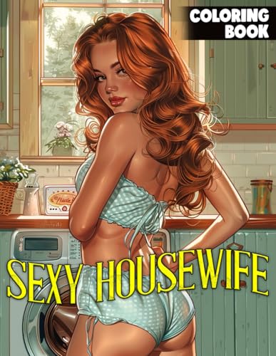 Sexy Housewife Coloring Book: A Dirty Coloring Page Featuring Naughty Women in Kitchen Illustration Special Gift For Grown Ups Fun & Relaxation Sexy Housewife Coloring Book: A Dirty Coloring Page Featuring Naughty Women in Kitchen Illustration Special Gift For Grown Ups Fun & Relaxation von Independently published