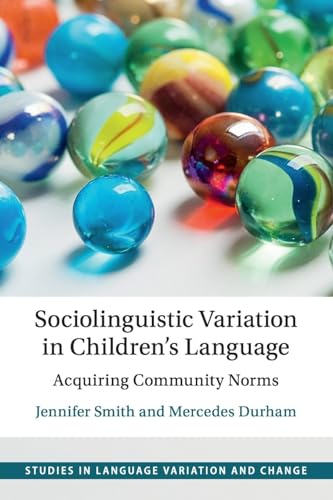 Sociolinguistic Variation in Children's Language: Acquiring Community Norms (Studies in Language Variation and Change) von Cambridge University Press