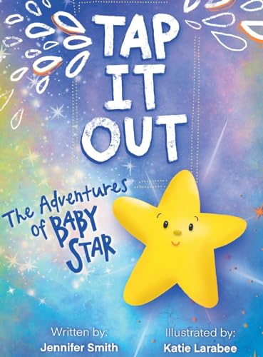 Tap It Out: The Adventures of Baby Star von Jennifer L Smith