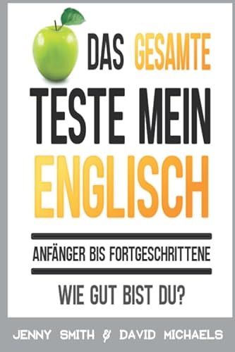 Das Gesamte Teste mein Englisch. Anfänger bis Fortgeschrittene: Wie gut bist du?