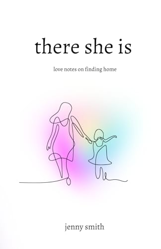 There She Is: Love Notes on Finding Home von Independently published