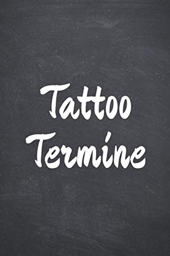 Tattoo Termine: Terminbuch und Notizbuch für geplante Tattoos und Tattootermine