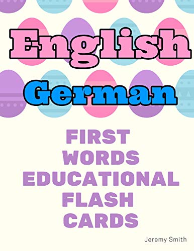 English German First Words Educational Flash Cards: Learning basic vocabulary for boys girls toddlers baby kindergarten preschool and kids von Independently Published