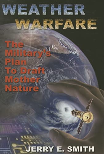 Weather Warfare: The Military's Plan to Draft Mother Nature von Adventures Unlimited Press