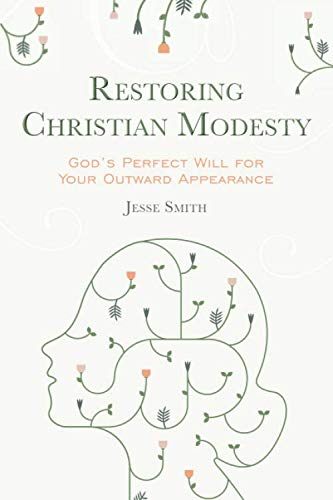 Restoring Christian Modesty: God's Perfect Will for Your Outward Appearance