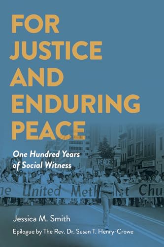 For Justice and Enduring Peace: One Hundred Years of Social Witness (For Justice and Enduring Peace)