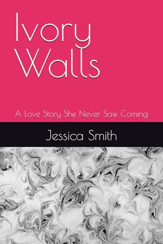 Ivory Walls: A Love Story She Never Saw Coming von Independently published