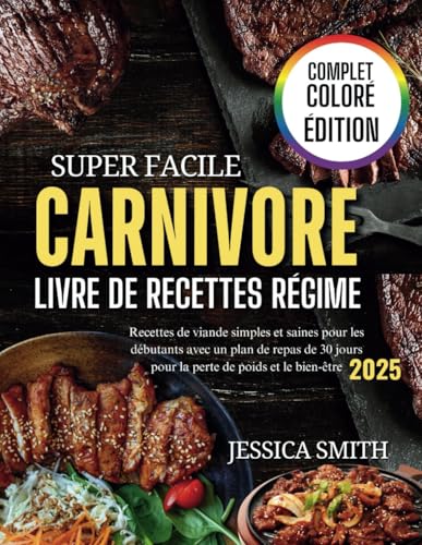 SUPER FACILE: LIVRE DE RECETTES POUR LE RÉGIME CARNIVORE von Independently published