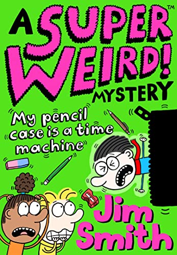 A Super Weird! Mystery: My Pencil Case is a Time Machine: New for 2021 from the bestselling author of Barry Loser! Perfect for 7+ fans of Wimpy Kid and Dogman von Farshore