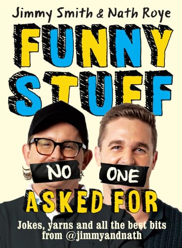 Jimmy and Nath: Funny Stuff No One Asked For: Jokes, yarns and all the best bits from @jimmyandnath von Allen & Unwin