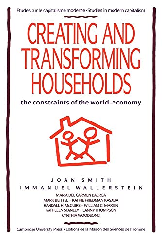 Creating & Transforming Households: The Constraints of the World-Economy (Studies in Modern Capitalism/Etudes Sur Le Capitalisme Moderne) von Cambridge University Press
