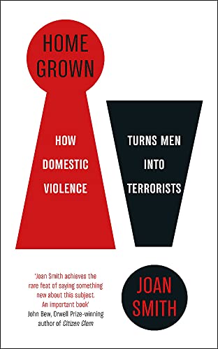 Home Grown: How Domestic Violence Turns Men Into Terrorists von riverrun