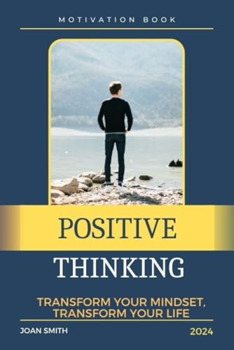 Positive Thinking: Transform Your Mindset, Transform Your Life von Independently published