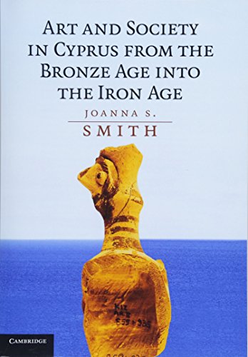 Art and Society in Cyprus from the Bronze Age into the Iron Age von Cambridge University Press