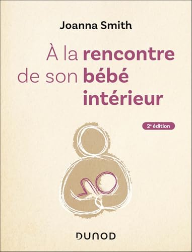A la rencontre de son bébé intérieur - 2e éd. von DUNOD