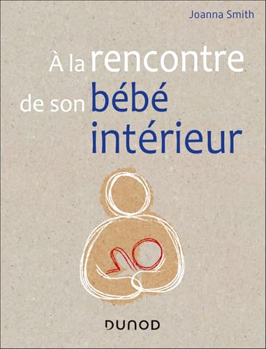 A la rencontre de son bébé intérieur von DUNOD