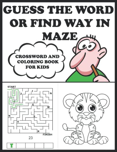Guess The Word Or Find Way In Maze: Crossword Puzzles And Coloring Book For Kids Age 6, 7, 8, 9 and 10, Maze Activity Book von Independently published