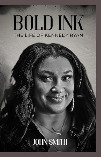BOLD INK: The Life of Kennedy Ryan BOLD INK: The Life of Kennedy Ryan von Independently published