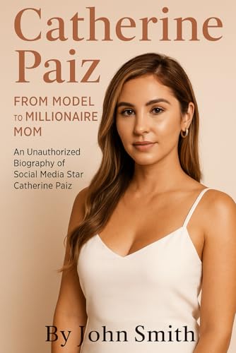 Catherine Paiz: From Model to Millionaire Mom: An Unauthorized Biography of Social Media Star Catherine Paiz Catherine Paiz: From Model to Millionaire Mom: An Unauthorized Biography of Social Media Star Catherine Paiz von Independently published