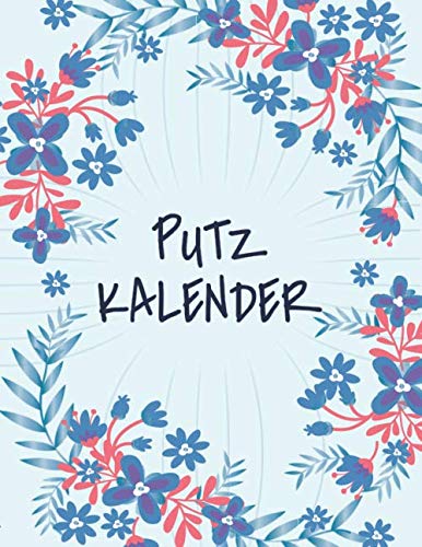 Putzkalender: Haushaltsplaner für Familien und Paare mit Kindern - Hausplan und Putzplaner mit 100+ Seiten - Familien-Organizer und Familienplaner Putzkalender: Haushaltsplaner für Familien und Paare mit Kindern - Hausplan und Putzplaner mit 100+ Seiten - Familien-Organizer und Familienplaner