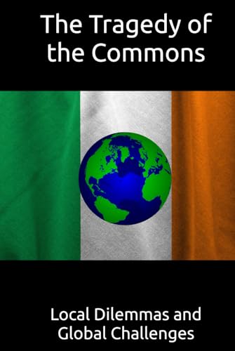 The Tragedy of the Commons: Local Dilemmas and Global Challenges The Tragedy of the Commons: Local Dilemmas and Global Challenges von Independently published