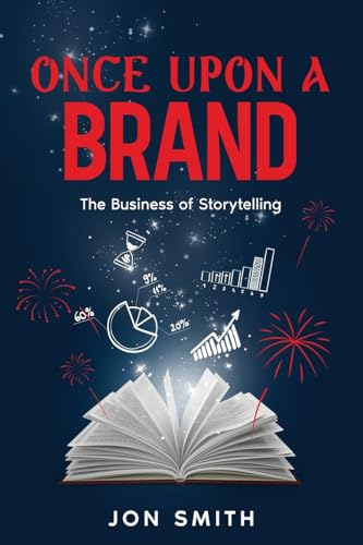 Once Upon A Brand: The Business of Storytelling von Balkon Media