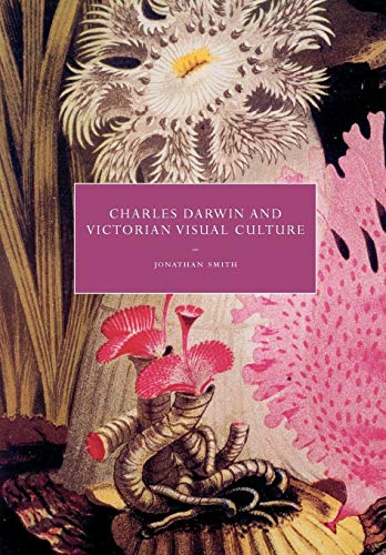 Charles Darwin and Victorian Visual Culture (Cambridge Studies in Nineteenth-century Literature and Culture, 50, Band 50) von Cambridge University Press