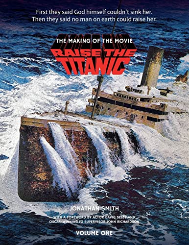 Raise the Titanic - The Making of the Movie Volume 1 von BearManor Media