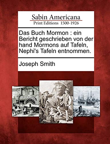 Das Buch Mormon: Ein Bericht Geschrieben Von Der Hand Mormons Auf Tafeln, Nephi's Tafeln Entnommen. von Gale Ecco, Sabin Americana