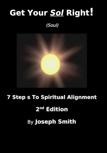 Get Your Sol Right!: 7 Steps To Spiritual Alignment von Joseph Smith