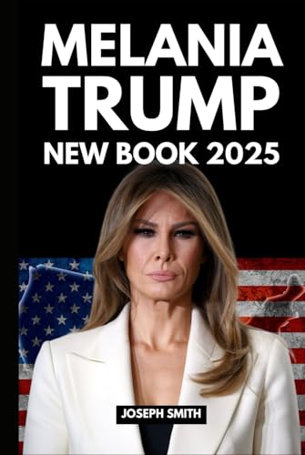 MELANIA TRUMP NEW BOOK BIOGRAPHY 2025: Behind the Elegance and Silence of Her Memoir as a First Lady and Global Icon von Silvergate Press