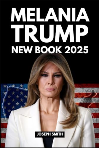 MELANIA TRUMP NEW BOOK BIOGRAPHY 2025: Behind the Elegance and Silence of Her Memoir as a First Lady and Global Icon von Silvergate Press