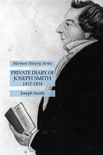 Private Diary of Joseph Smith 1832-1834: Mormon History Series