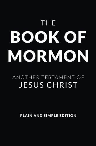 The Book of Mormon - Plain and Simple Edition: Another Testament of Jesus Christ