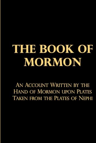 The Book of Mormon: An Account Written by the Hand of Mormon upon Plates Taken from the Plates of Nephi von Independently published