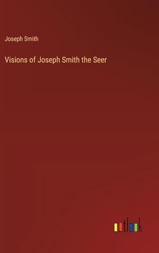 Visions of Joseph Smith the Seer von Outlook Verlag