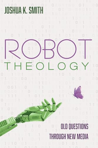 Robot Theology: Old Questions through New Media von Resource Publications (CA)