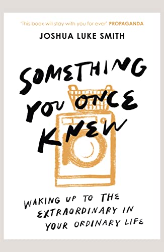 Something You Once Knew: Waking up to the extraordinary in your ordinary life von SPCK