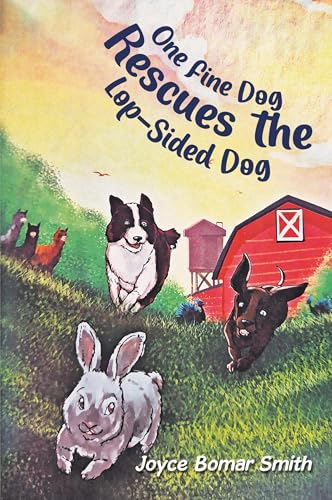 One Fine Dog Rescues the Lop-Sided Dog One Fine Dog Rescues the Lop-Sided Dog von Leavitt Peak Press