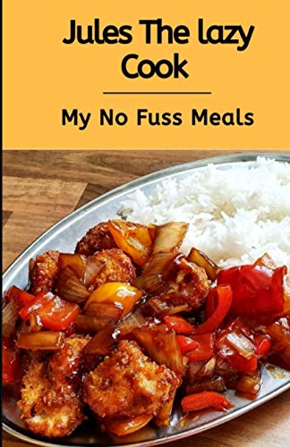 Jules The Lazy Cook: My No Fuss Meals