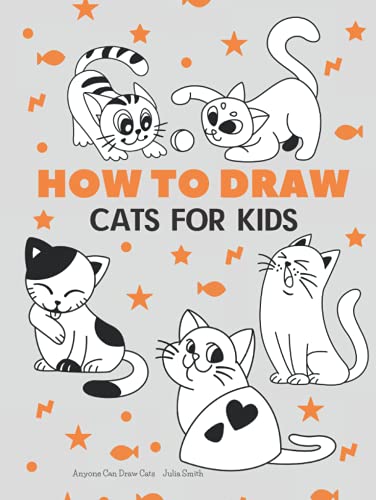 Anyone Can Draw Cats: Easy Step-by-Step Drawing Tutorial for Kids, Teens, and Beginners How to Learn to Draw Cats Book 1 (Aspiring artist's guide, Band 2) von Independently published