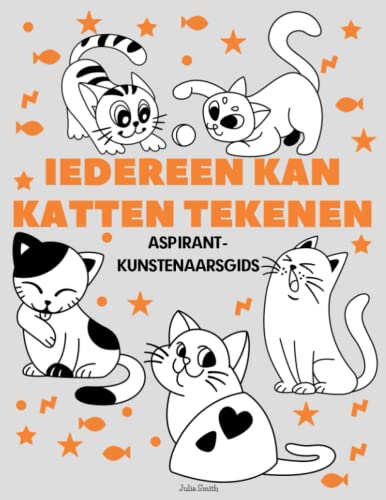 Iedereen kan katten tekenen: Eenvoudige stap-voor-stap tekenhandleiding voor kinderen, tieners en beginners. Hoe leer je katten tekenen. Boek 1 (Aspirant-kunstenaarsgids, Band 1) von Independently published