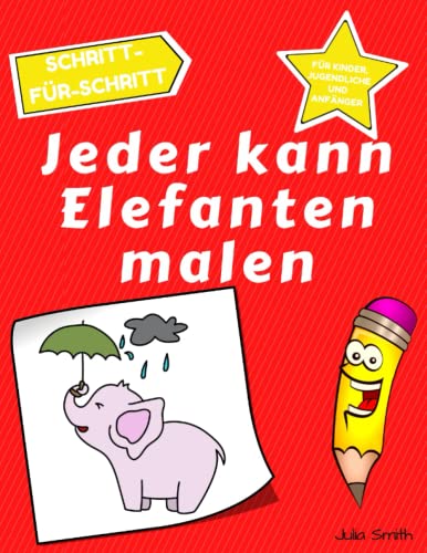 Jeder kann Elefanten malen: Einfache Schritt-für-Schritt-Anleitung zum Zeichnen für Kinder, Jugendliche und Anfänger. Wie man Elefanten zeichnen lernt (Anleitung für angehende Künstler) von Independently published