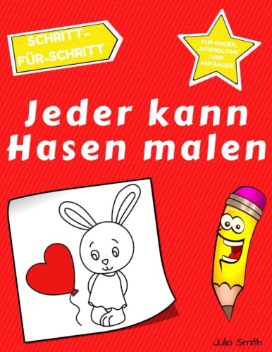 Jeder kann Hasen malen: Einfache Schritt-für-Schritt-Anleitung zum Zeichnen für Kinder, Jugendliche und Anfänger. Wie man Hasen zeichnen lernt