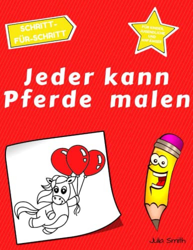 Jeder kann Pferde malen: Einfache Schritt-für-Schritt-Anleitung zum Zeichnen für Kinder, Jugendliche und Anfänger. Wie man Pferde zeichnen lernt (Anleitung für angehende Künstler) von Independently published