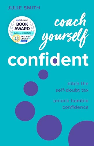 Coach Yourself Confident: Ditch the self-doubt tax, unlock humble confidence von Practical Inspiration Publishing