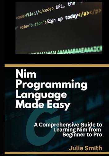 Nim Programming Language Made Easy: A Comprehensive Guide to Learning Nim from Beginner to Pro Nim Programming Language Made Easy: A Comprehensive Guide to Learning Nim from Beginner to Pro von Independently published
