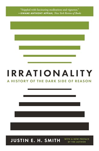 Irrationality: A History of the Dark Side of Reason