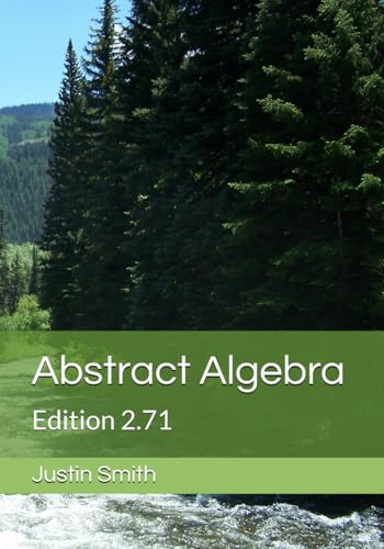 Abstract Algebra: Edition 2.71 von Independently published